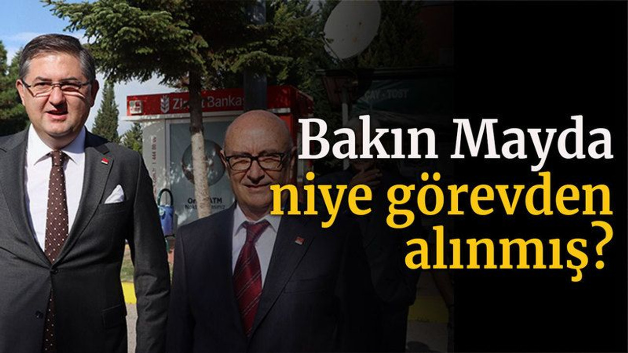 Bakın Mayda niye görevden alınmış?